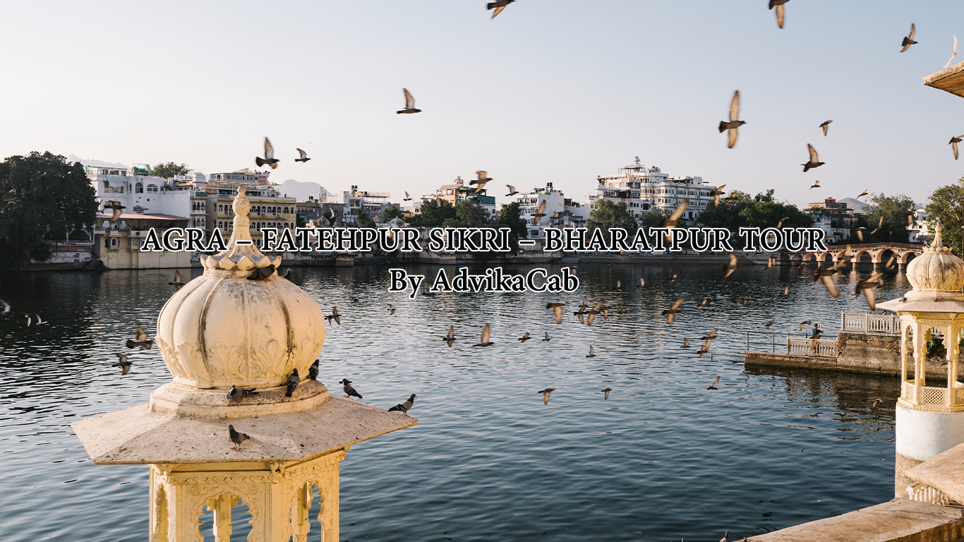 Agra – Fatehpur Sikri – Bharatpur Tour By Taxi